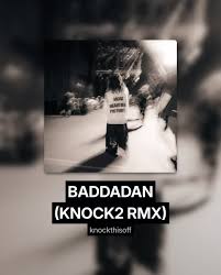 sc ss Knock2's Long Awaited BADDADAN RMX Finally Released