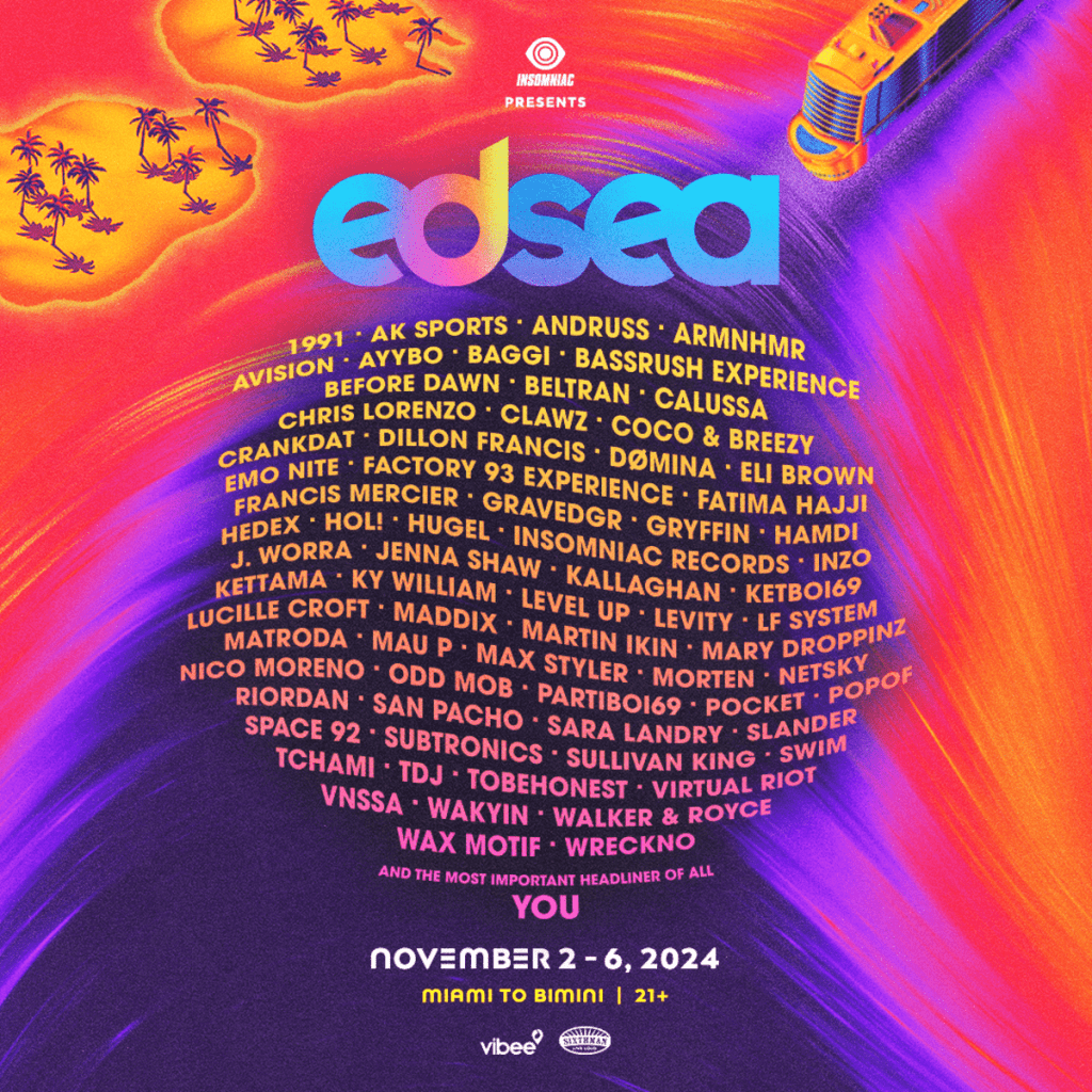 EDSea 2024 Lineup EDSea 2024's Official Lineup, presented by Insomniac Events.